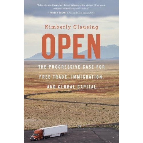 Open The Progressive Case for Free Trade, Immigration, and Global Capital