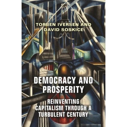 Democracy and Prosperity Reinventing Capitalism Through a Turbulent Century
