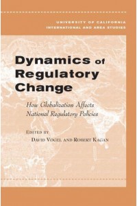 Dynamics of Regulatory Change How Globalization Affects National Regulatory Policies - Global, Area, and International Archive