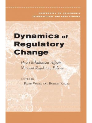 Dynamics of Regulatory Change How Globalization Affects National Regulatory Policies - Global, Area, and International Archive