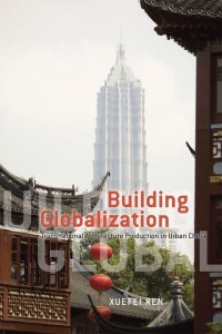 Building Globalization Transnational Architecture Production in Urban China