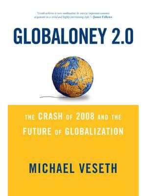 Globaloney 2.0 The Crash of 2008 and the Future of Globalization - Globalization