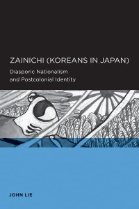 Zainichi (Koreans in Japan) Diasporic Nationalism and Postcolonial Identity - Global, Area, and International Archive