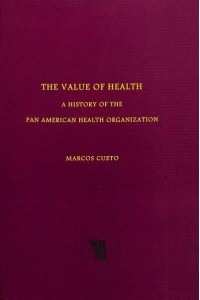 The Value of Health A History of the Pan American Health Organization - Scientific and Technical Publication