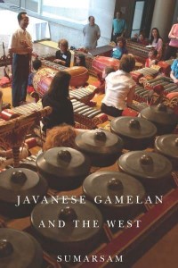 Javanese Gamelan and the West - Eastman/Rochester Studies Ethnomusicology