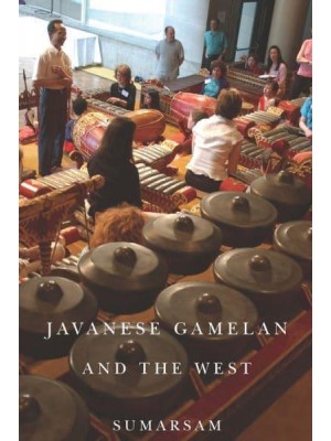 Javanese Gamelan and the West - Eastman/Rochester Studies Ethnomusicology