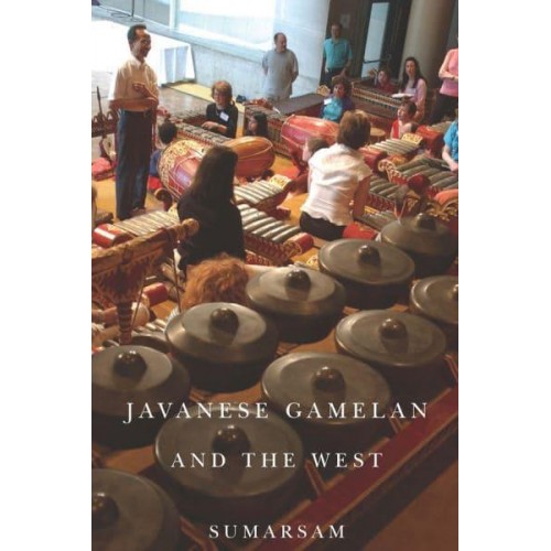 Javanese Gamelan and the West - Eastman/Rochester Studies Ethnomusicology