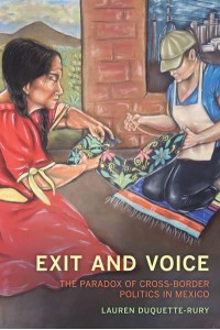 Exit and Voice The Paradox of Cross-Border Politics in Mexico