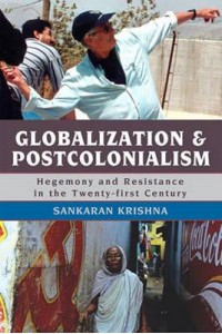 Globalization and Postcolonialism Hegemony and Resistance in the Twenty-First Century - Globalization