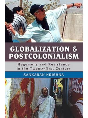 Globalization and Postcolonialism Hegemony and Resistance in the Twenty-First Century - Globalization