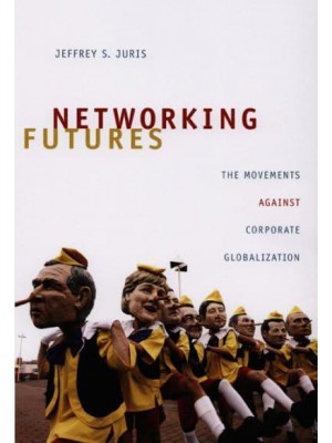 Networking Futures The Movements Against Corporate Globalization - Experimental Futures