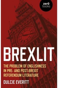 Brexlit The Problem of Englishness in Pre- And Post- Brexit Referendum Literature