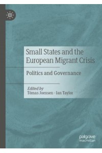 Small States and the European Migrant Crisis : Politics and Governance