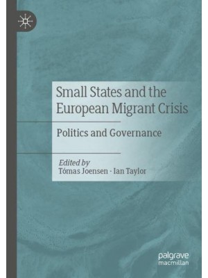 Small States and the European Migrant Crisis : Politics and Governance