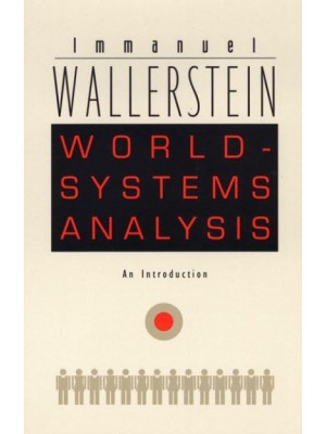 World-Systems Analysis An Introduction - A John Hope Franklin Center Book