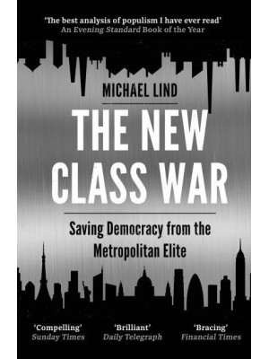 The New Class War Saving Democracy from the Managerial Elite