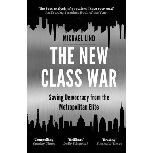 The New Class War Saving Democracy from the Managerial Elite