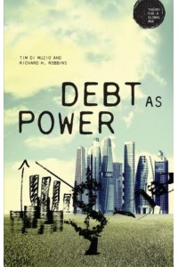 Debt as Power - Theory for a Global Age