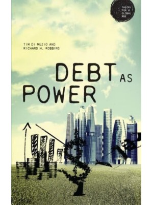 Debt as Power - Theory for a Global Age