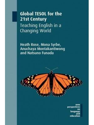 Global TESOL for the 21st Century Teaching English in a Changing World - New Perspectives on Language and Education