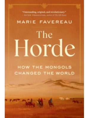 The Horde How the Mongols Changed the World