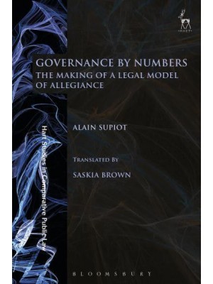 Governance by Numbers The Making of a Legal Model of Allegiance - Hart Studies in Comparative Public Law