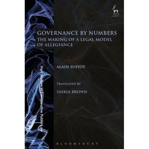Governance by Numbers The Making of a Legal Model of Allegiance - Hart Studies in Comparative Public Law