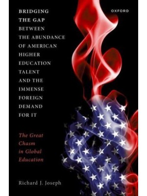 Bridging the Gap Between the Abundance of American Higher Education Talent and the Immense Foreign Demand for It The Great Chasm in Global Education