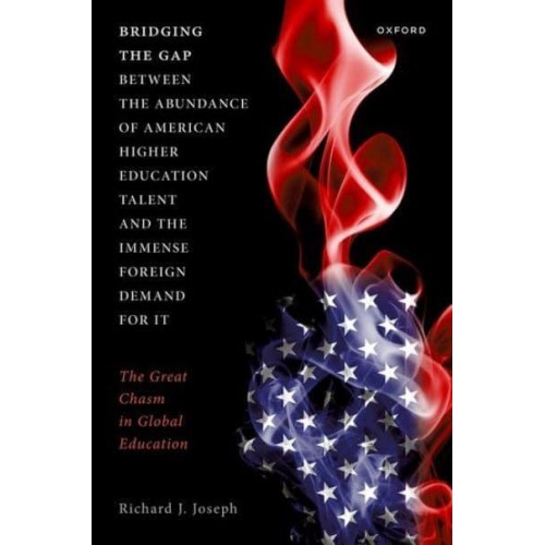 Bridging the Gap Between the Abundance of American Higher Education Talent and the Immense Foreign Demand for It The Great Chasm in Global Education