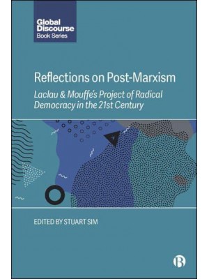 Reflections on Post-Marxism Laclau & Mouffe's Project of Radical Democracy in the 21st Century - Global Discourse