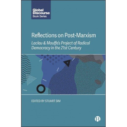 Reflections on Post-Marxism Laclau & Mouffe's Project of Radical Democracy in the 21st Century - Global Discourse