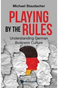 Playing By The Rules: Understanding German Business Culture