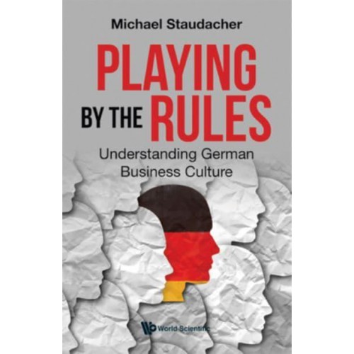 Playing By The Rules: Understanding German Business Culture