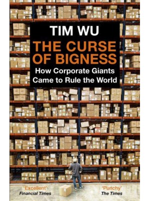 The Curse of Bigness How Corporate Giants Came to Rule the World