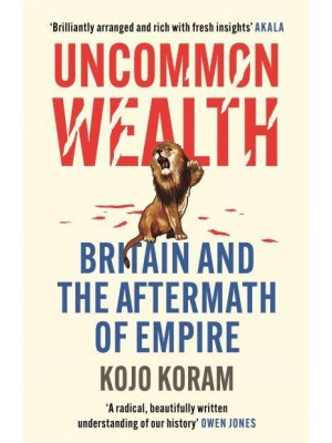 Uncommon Wealth Britain and the Aftermath of Empire