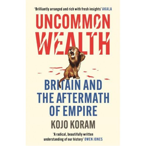 Uncommon Wealth Britain and the Aftermath of Empire