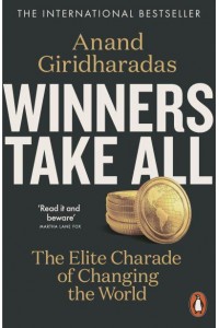 Winners Take All The Elite Charade of Changing the World - Penguin Politics