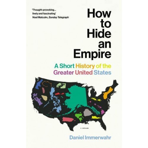 How to Hide an Empire A Short History of the Greater United States