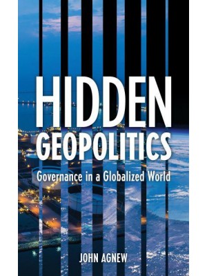 Hidden Geopolitics Governance in a Globalized World