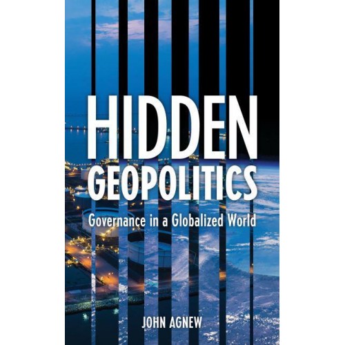 Hidden Geopolitics Governance in a Globalized World