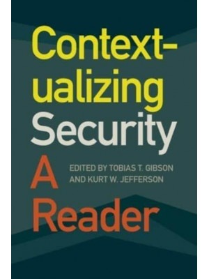 Contextualizing Security A Reader - Studies in Security and International Affairs