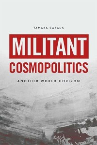 Militant Cosmopolitics Another World Horizon