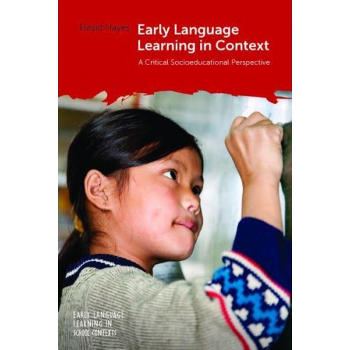 Early Language Learning in Context A Critical Socioeducational Perspective - Early Language Learning in School Contexts