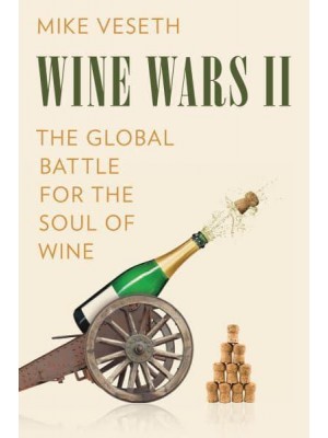 Wine Wars II The Global Battle for the Soul of Wine