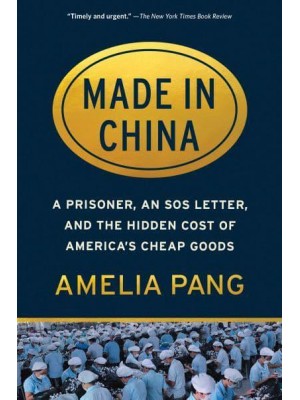 Made in China A Prisoner, an SOS Letter, and the Hidden Cost of America's Cheap Goods