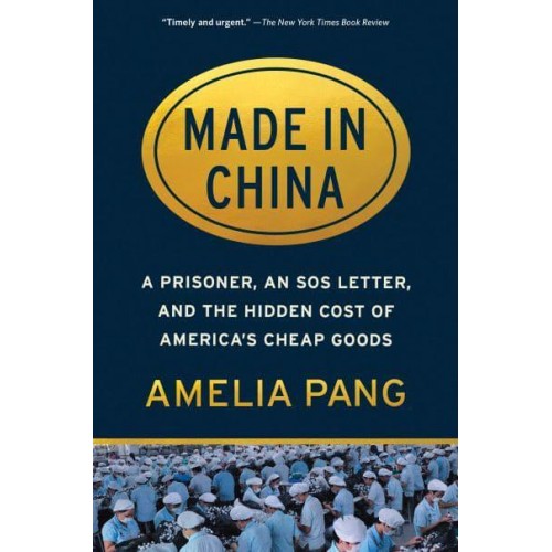 Made in China A Prisoner, an SOS Letter, and the Hidden Cost of America's Cheap Goods