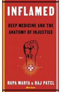 Inflamed Deep Medicine and the Anatomy of Injustice