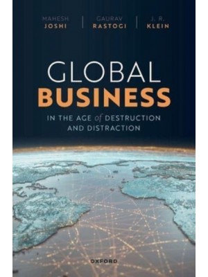 Global Business in the Age of Destruction and Distraction