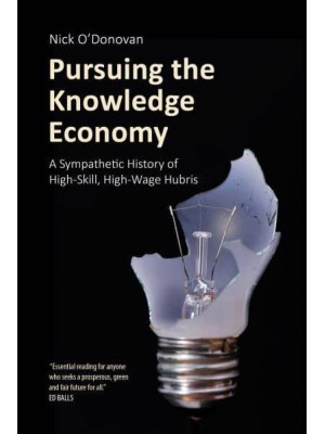 Pursuing the Knowledge Economy A Sympathetic History of High-Skill, High-Wage Hubris - Building Progressive Alternatives