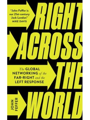Right Across the World The Global Networking of the Far-Right and the Left Response